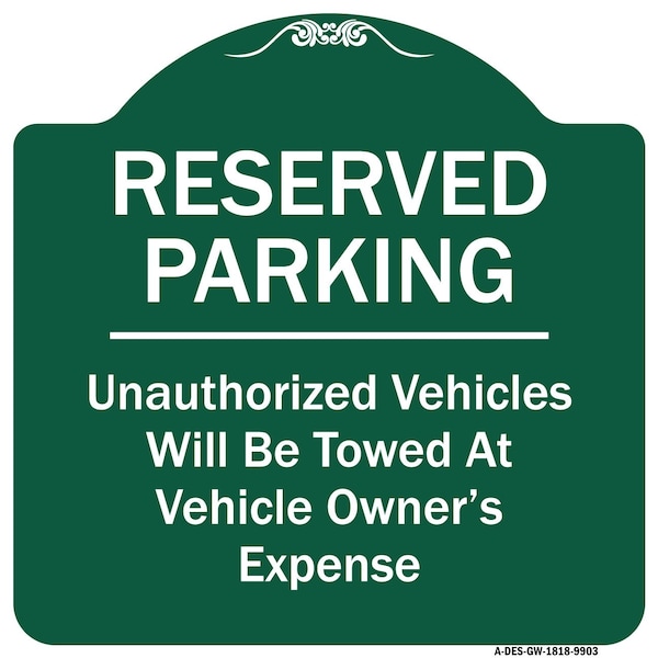 Reserved Parking Unauthorized Vehicles Towed Vehicle Owners Expense Alum, 18" L, 18" H, GW-1818-9903